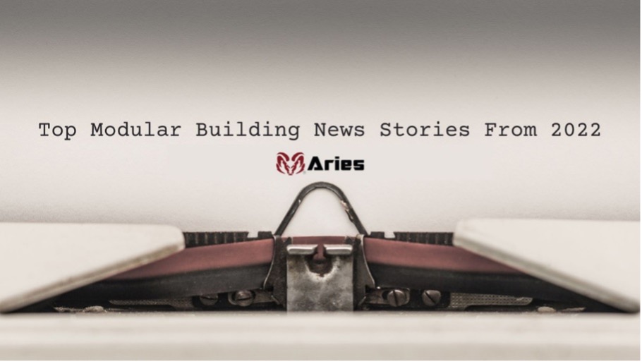 Typewriter with a paper that has a text that says, “Top Modular Building News Stories From 2022”. Under the text is the logo of the modular building leader, Aries