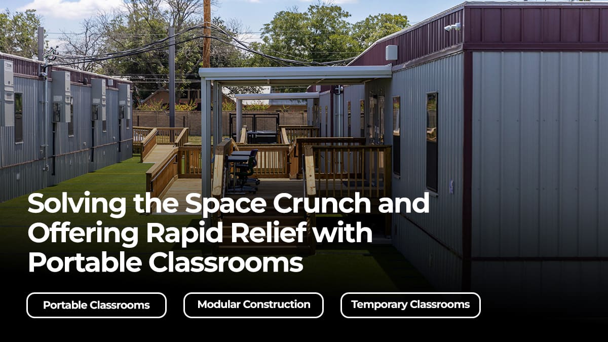 Exterior view of portable classrooms connected by wooden ramps, providing rapid modular space solutions for schools. The title reads: Solving the Space Crunch and Offering Rapid Relief with Portable Classrooms.